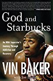 Book God and Starbucks: An NBA Superstar's Journey Through Addiction and Recovery free