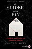 Book The Spider and the Fly: A Reporter, a Serial Killer, and the Meaning of Murder free