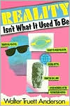 Book Reality Isn't What It Used to Be: Theatrical Politics, Ready-to-Wear Religion, Global Myths, Primitive Chic, and Other Wonders of the Postmodern World free