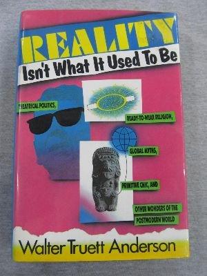 Book Reality Isn't What It Used to Be: Theatrical Politics, Ready-To-Wear Religion, Global Myths, Primitive Chic, and Other Wonders of the Postmodern Worl free
