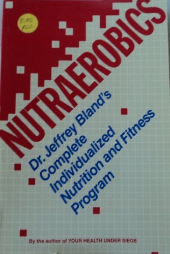 Book Nutraerobics: The Complete Individualized Nutrition and Fitness Program free