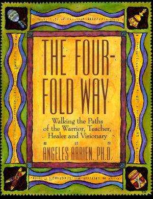 Book The Four-Fold Way: Walking the Paths of the Warrior, Teacher, Healer, and Visionary free