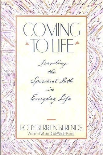 Book Coming to Life: Traveling the Spiritual Path in Everyday Life free