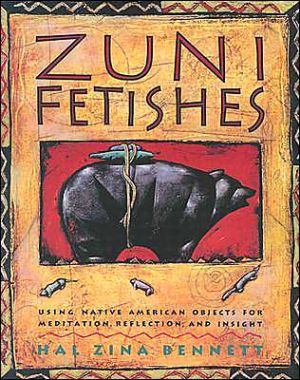 Book Zuni Fetishes: Using Native American Sacred Objects for Meditation, Reflection, and Insight free