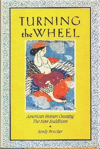 Book Turning the Wheel: American Women Creating the New Buddhism free