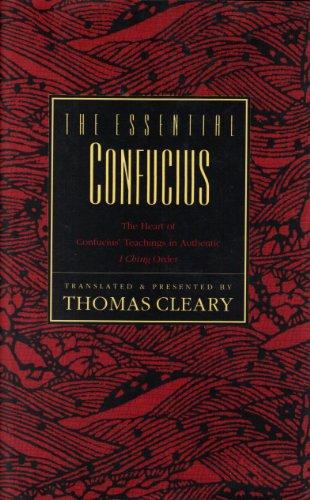 Book The essential Confucius: The heart of Confucius' teachings in authentic I ching order : a compendium of ethical wisdom free