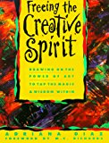 Book Freeing the Creative Spirit: Drawing on the Power of Art to Tap the Magic and Wisdom Within free