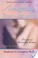 Book Awakening Your Sexuality: A Recovery Guide for Women free