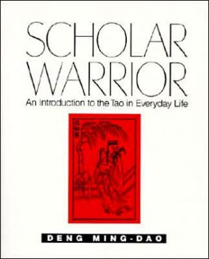 Book Scholar Warrior: An Introduction to the Tao in Everyday Life free