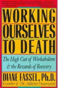 Book Working Ourselves to Death: The High Cost of Workaholism, the Rewards of Recovery free