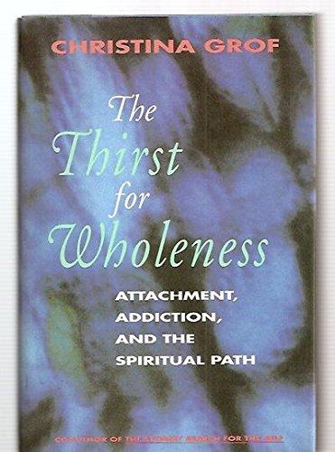 Book The Thirst for Wholeness: Attachment, Addiction, and the Spiritual Path free