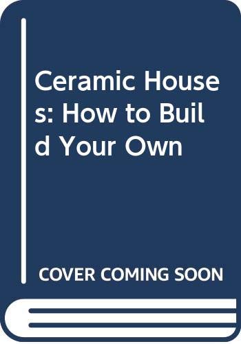 Book Ceramic Houses: How to Build Your Own free