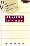 Book Calling It a Day: Daily Meditations for Workaholics free