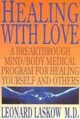 Book Healing With Love: A Physician's Breakthrough Mind/Body Medical Guide for Healing Yourself and Others : The Art of Holoenergetic Healing free