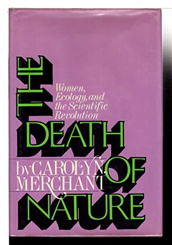 Book The Death of Nature: Women, Ecology, and the Scientific Revolution : A Feminist Reappraisal of the Scientific Revolution free