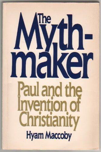 Book The Mythmaker: Paul and the Invention of Christianity free