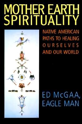 Book Mother Earth Spirituality: Native American Paths to Healing Ourselves and Our World (Religion and Spirituality) free