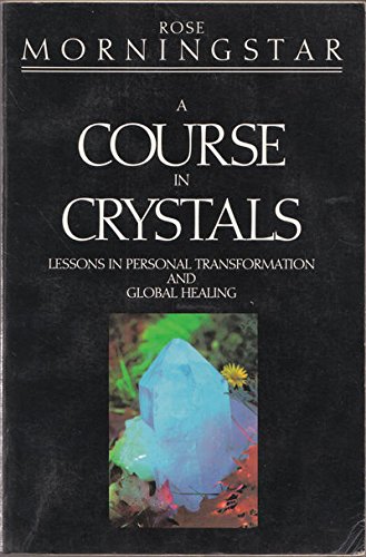 Book A Course in Crystals: Lessons in Personal Transformation and Global Healing free