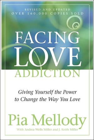Book Facing Love Addiction: Giving Yourself the Power to Change the Way You Love free