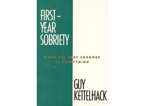 Book First-Year Sobriety: When All That Changes Is Everything (Harper Sobriety, Vol 1) free