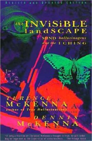Book The Invisible Landscape: Mind, Hallucinogens, and the I Ching free