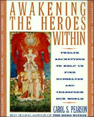 Book Awakening the Heroes Within: Twelve Archetypes to Help Us Find Ourselves and Transform Our World free