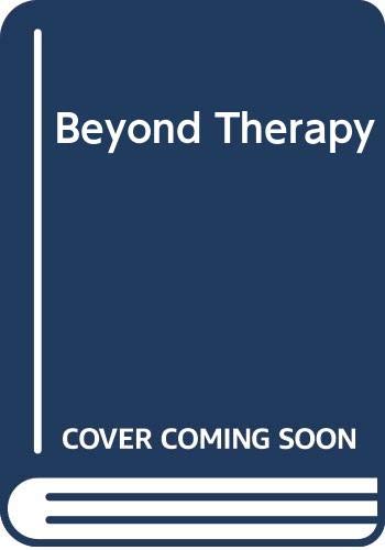 Book Beyond Therapy, Beyond Science: A New Model for Healing the Whole Person free
