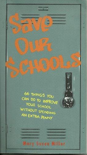 Book Save Our Schools: 66 Things You Can Do to Improve Your School Without Spending an Extra Penny : A Guide for Parents & Everyone Concerned About the E free