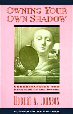 Book Owning Your Own Shadow: Understanding the Dark Side of the Psyche free