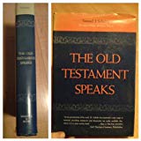 Book The Old Testament Speaks: A Complete Survey of Old Testament History and Literature free