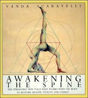 Book Awakening the Spine: The Stress-Free New Yoga that Works with the Body to Restore Health, Vitality and Energy free