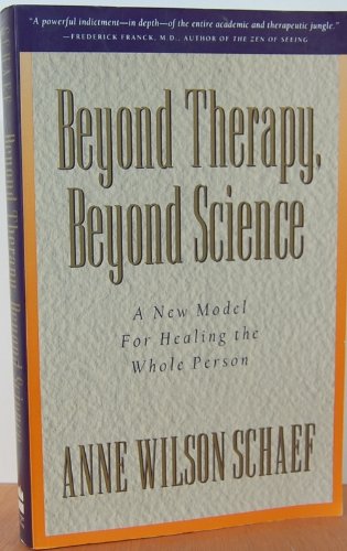 Book Beyond Therapy, Beyond Science: A New Model for Healing the Whole Person free