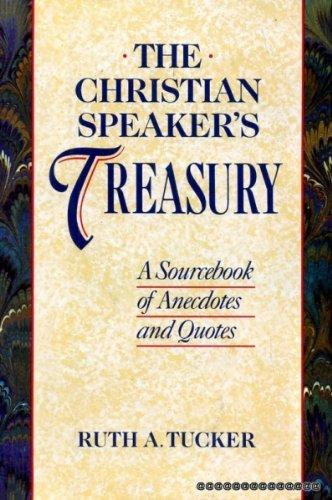 Book The Christian Speakers Treasury: A Sourcebook of Anecdotes and Quotes free