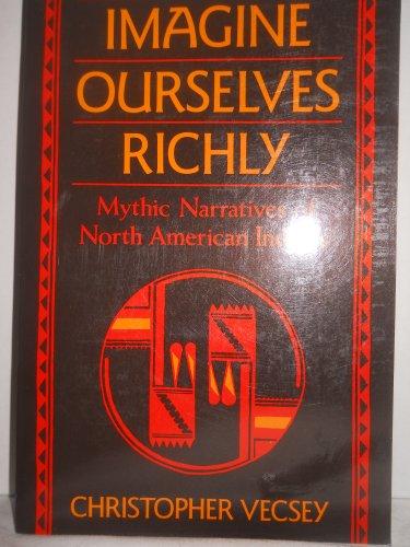 Book Imagine Ourselves Richly: Mythic Narratives of North American Indians free