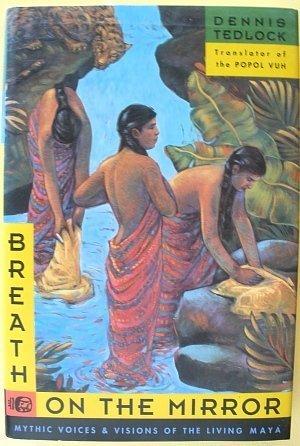 Book Breath on the Mirror: Mythic Voices & Visions of the Living Maya free