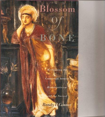 Book Blossom of Bone: Reclaiming the Connections Between Homoeroticism and the Sacred free