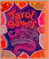 Book Tarot Games: 45 Playful Ways to Explore Tarot Cards Together free