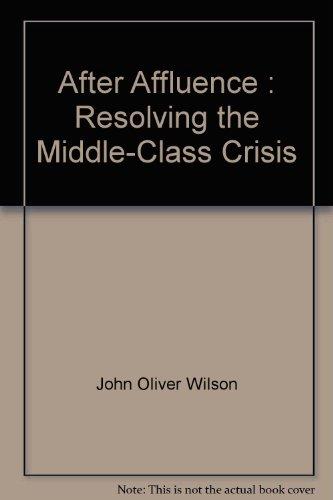 Book After Affluence : Resolving the Middle-Class Crisis free