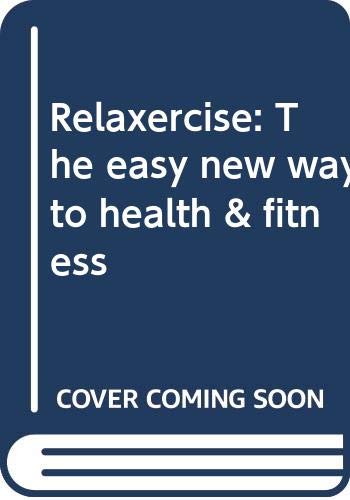 Book Relaxercise: The Easy New Way to Health and Fitness free