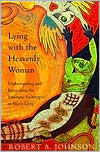 Book Lying with the Heavenly Woman: Understanding and Integrating the Feminine Archetypes in Men's Lives free