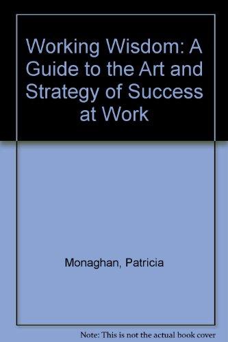 Book Working Wisdom: A Guide to the Art and Strategy of Success at Work free