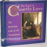 Book The Book of Courtly Love: The Passionate Code of the Troubadours free