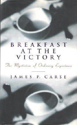 Book Breakfast at the Victory: The Mysticism of Ordinary Experience free