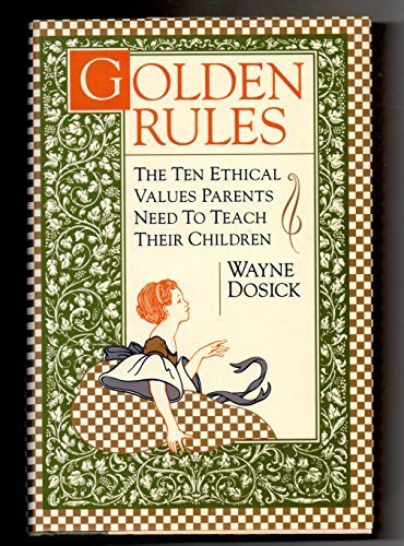 Book Golden Rules: 10 Ethical Values Parents Need to Teach Their Children free