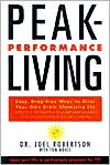 Book Peak-Performance Living: Easy, Drug-Free Ways to Alter Your Own Brain Chemistry for Improved Productivity, Greater Energy, Sharper Thinking and Optimal Health free