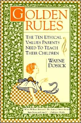 Book Golden Rules: The Ten Ethical Values Parents Need to Teach Their Children free