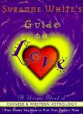 Book Suzanne White's Guide To Love: A Unique Blend Of Chinese And Western Astrology free