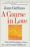 Book A Course in Love: Powerful Teachings on Love, Sex, and Personal Fulfillment free