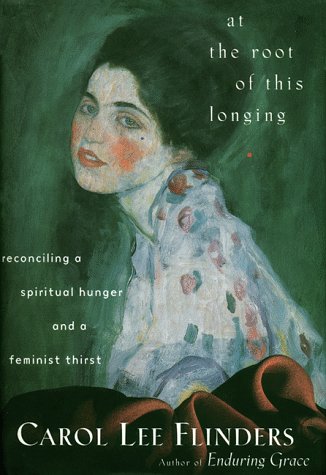 Book At the Root of This Longing: Reconciling a Spiritual Hunger and a Feminist Thirst free