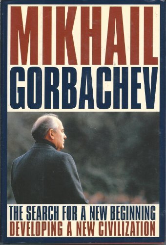 Book The Search for a New Beginning: Developing a New Civilization by Mikhail S. Gorbachev (1995-08-24) free